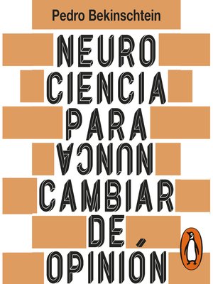 cover image of Neurociencia para (nunca) cambiar de opinión